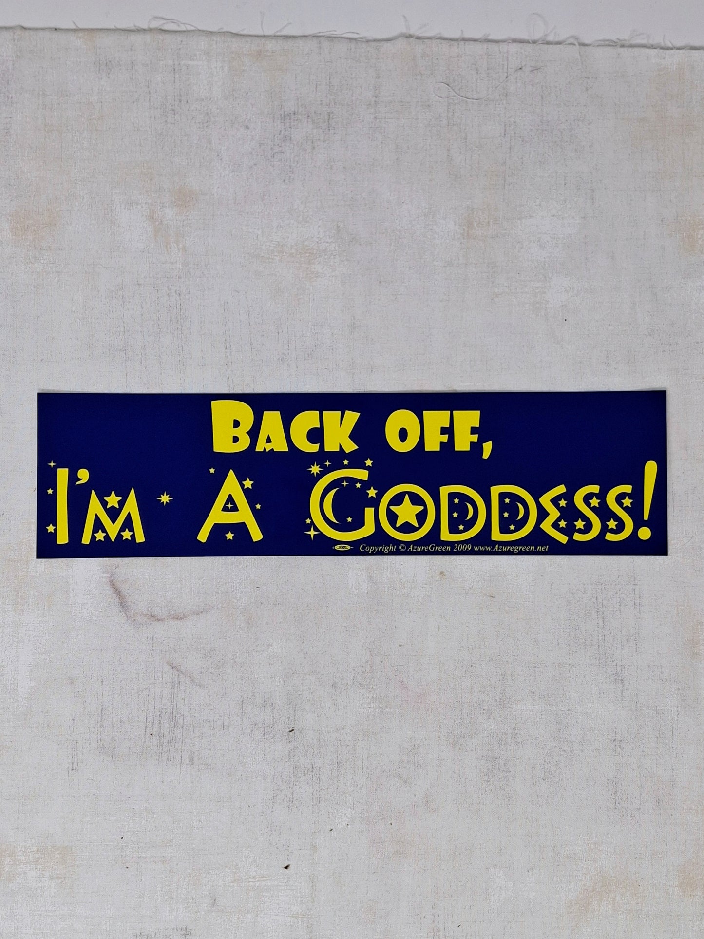 Bumper Sticker - Back Off, I'm A Goddess!