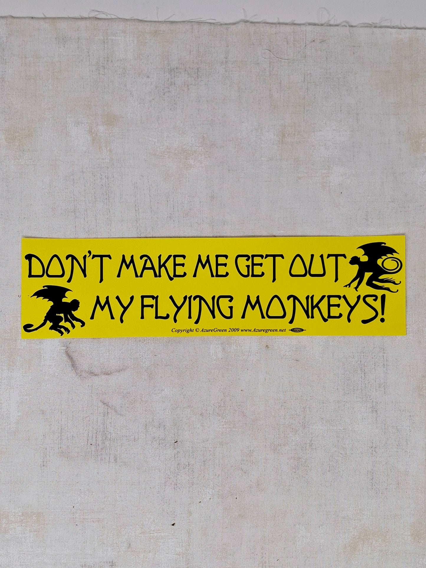 Bumper Sticker - Don't Make Me Get Out My Flying Monkeys!