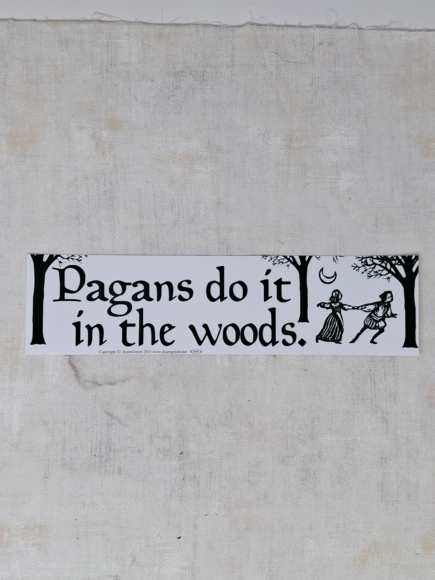 Bumper Sticker - Pagans do it in the woods.