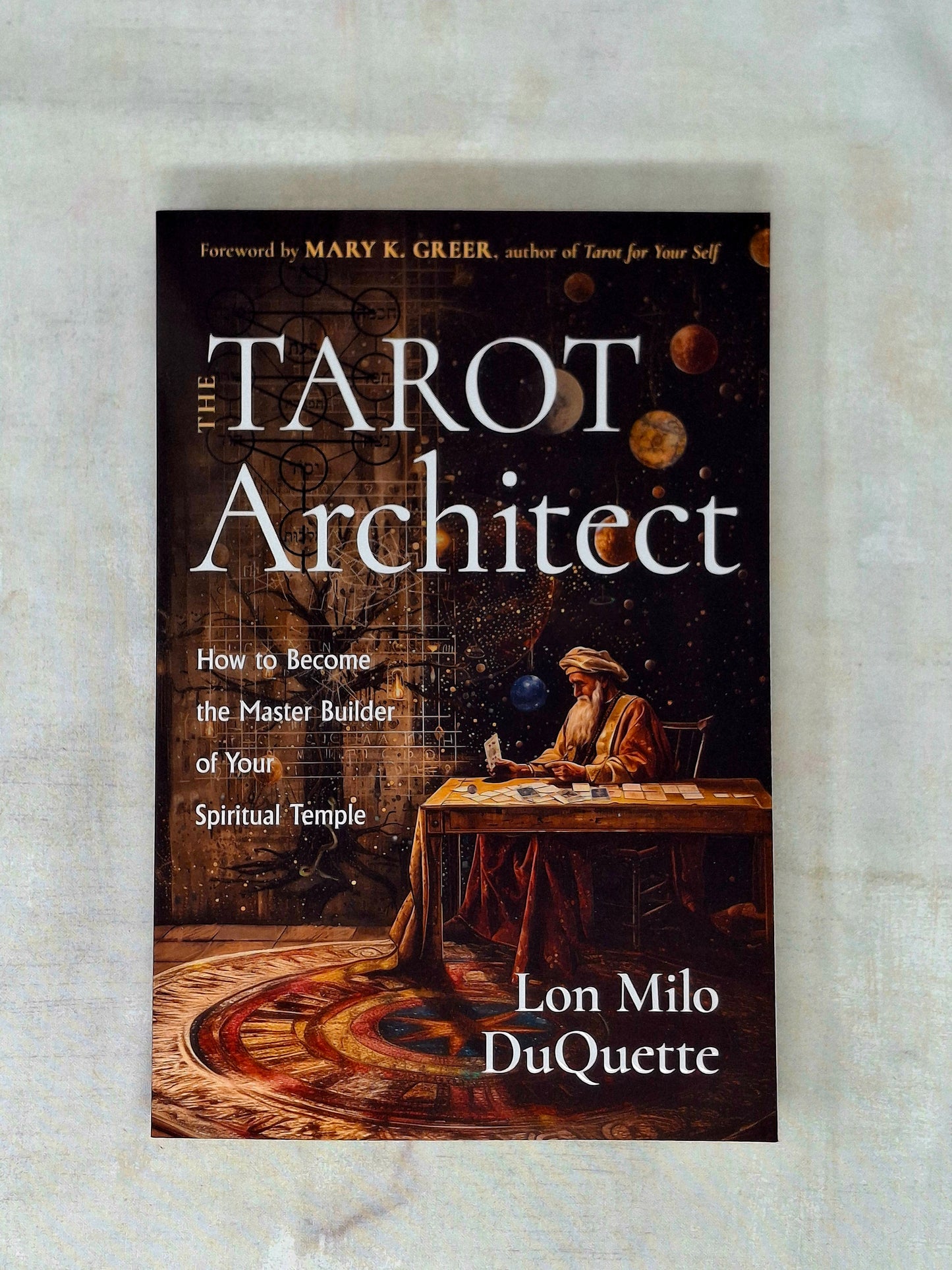 The Tarot Architect How to Become the Master Builder of Your Spiritual Temple - Lon Milo DuQuette