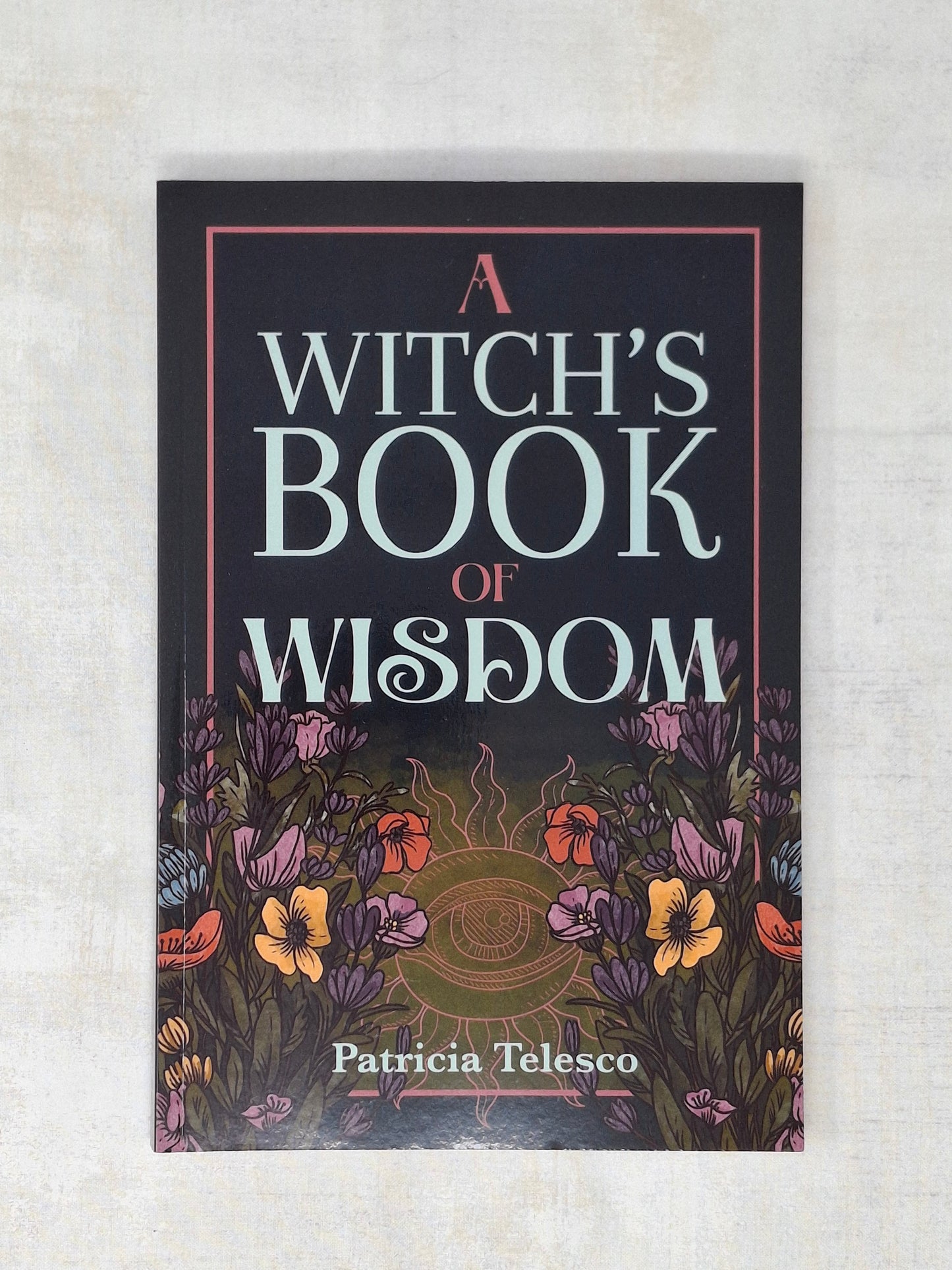 A Witch's Book of Wisdom