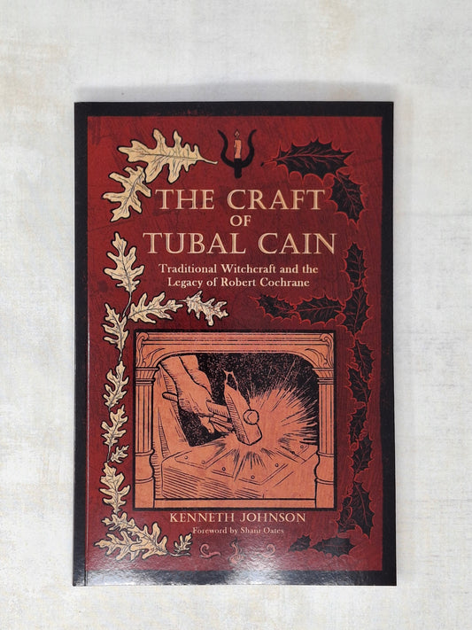 The Craft of Tubal Cain Traditional Witchcraft and the Legacy of Robert Cochrane