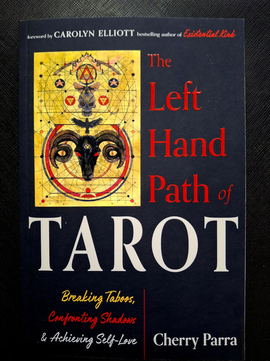The Left-Hand Path of Tarot Breaking Taboos, Confronting Shadows, and Achieving Self-Love - Cherry Parra