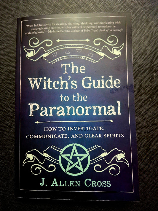 The Witch's Guide to the Paranormal - by J. Allen Cross