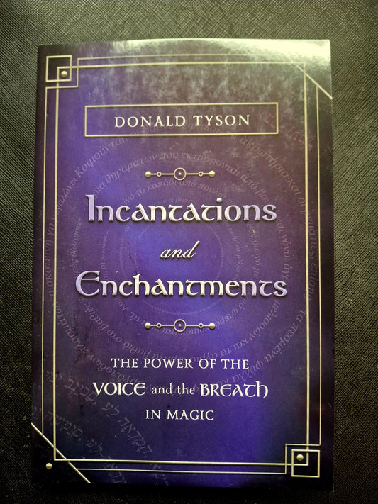 Incantations and Enchantments - by Donald Tyson