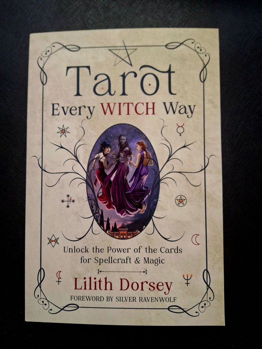 Tarot Every Witch Way - by Lilith Dorsey