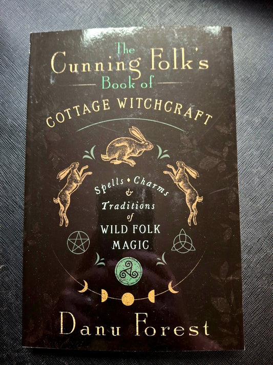 The Cunning Folk's Book of Cottage Witchcraft - by Danu Forest