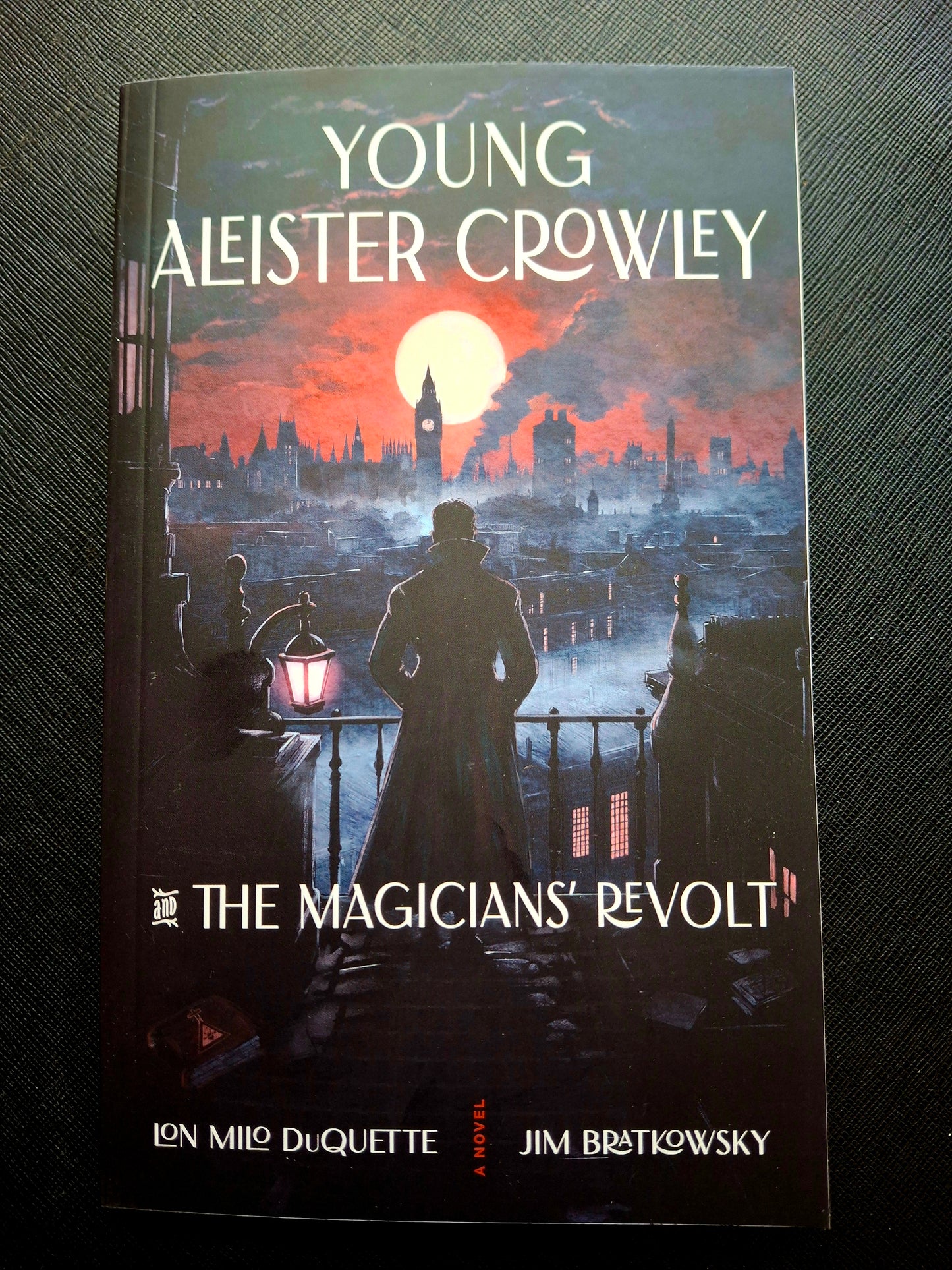 Young Aleister Crowley and the Magicians’ Revolt A Novel -  Jim Bratkowsky & Lon Milo DuQuette