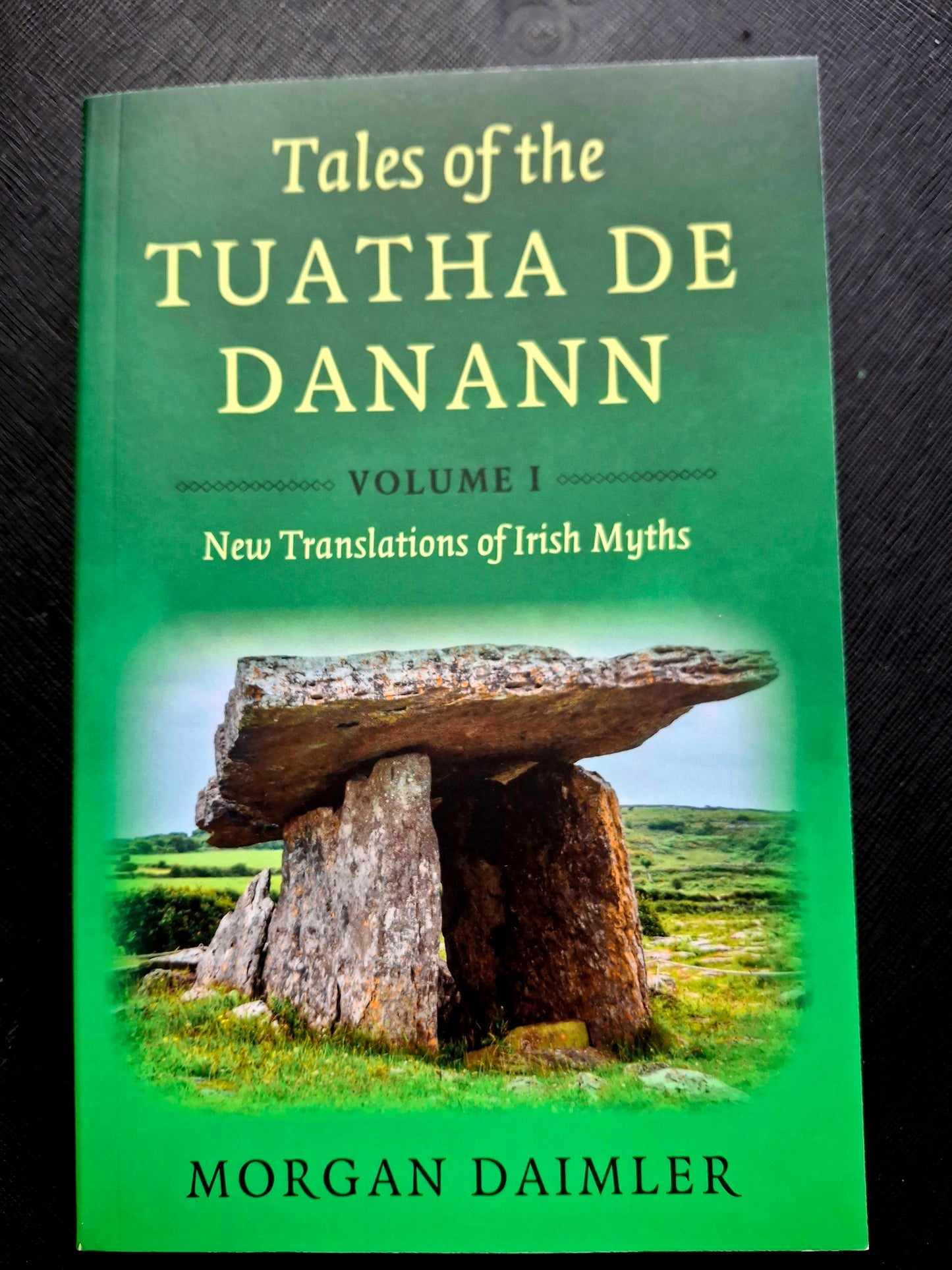 Tales of the Tuatha De Danann, Volume 1 New Translations of Irish Myths By Morgan Daimler
