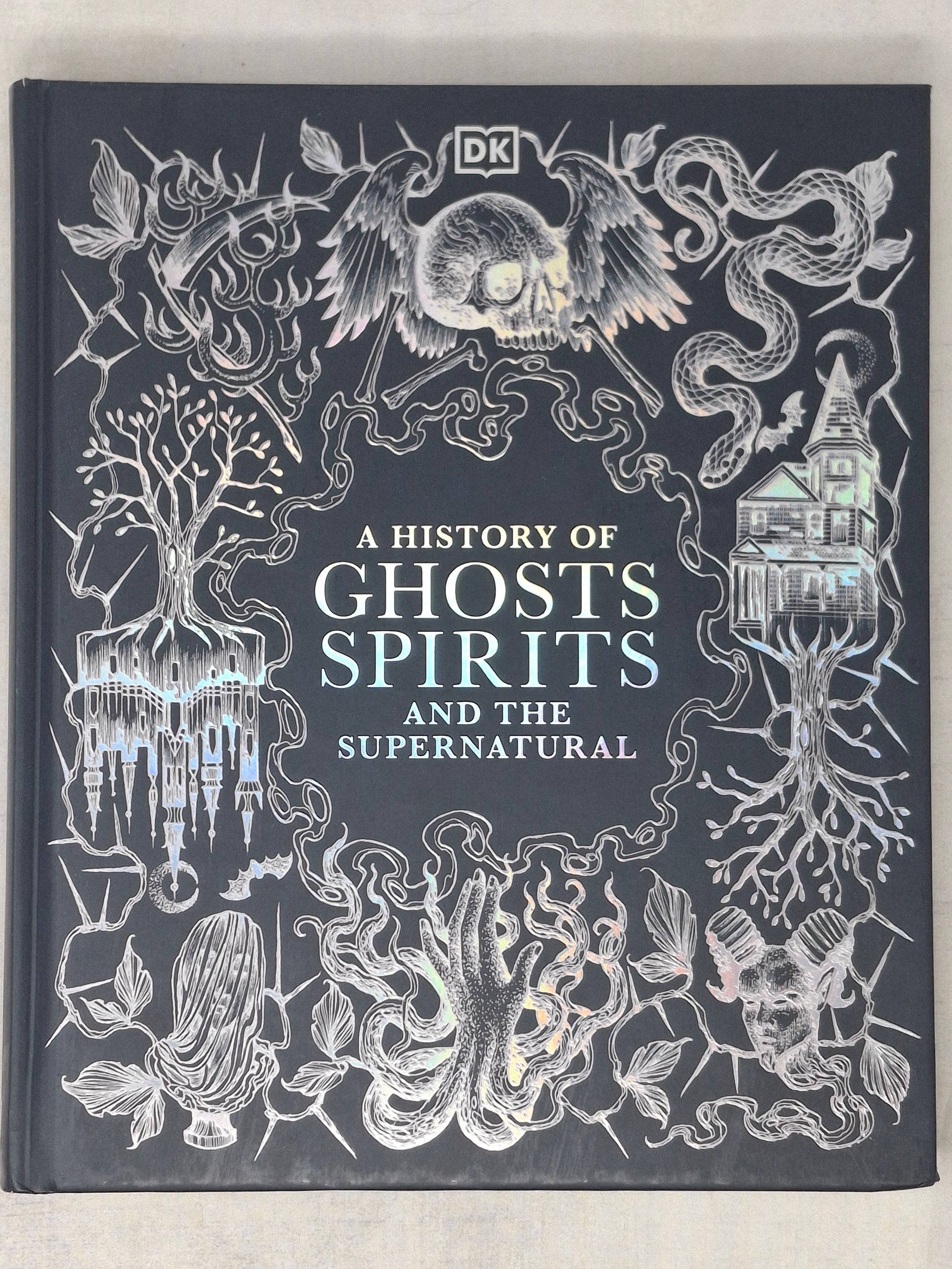 A History of Ghosts, Spirits and the Supernatural By DK