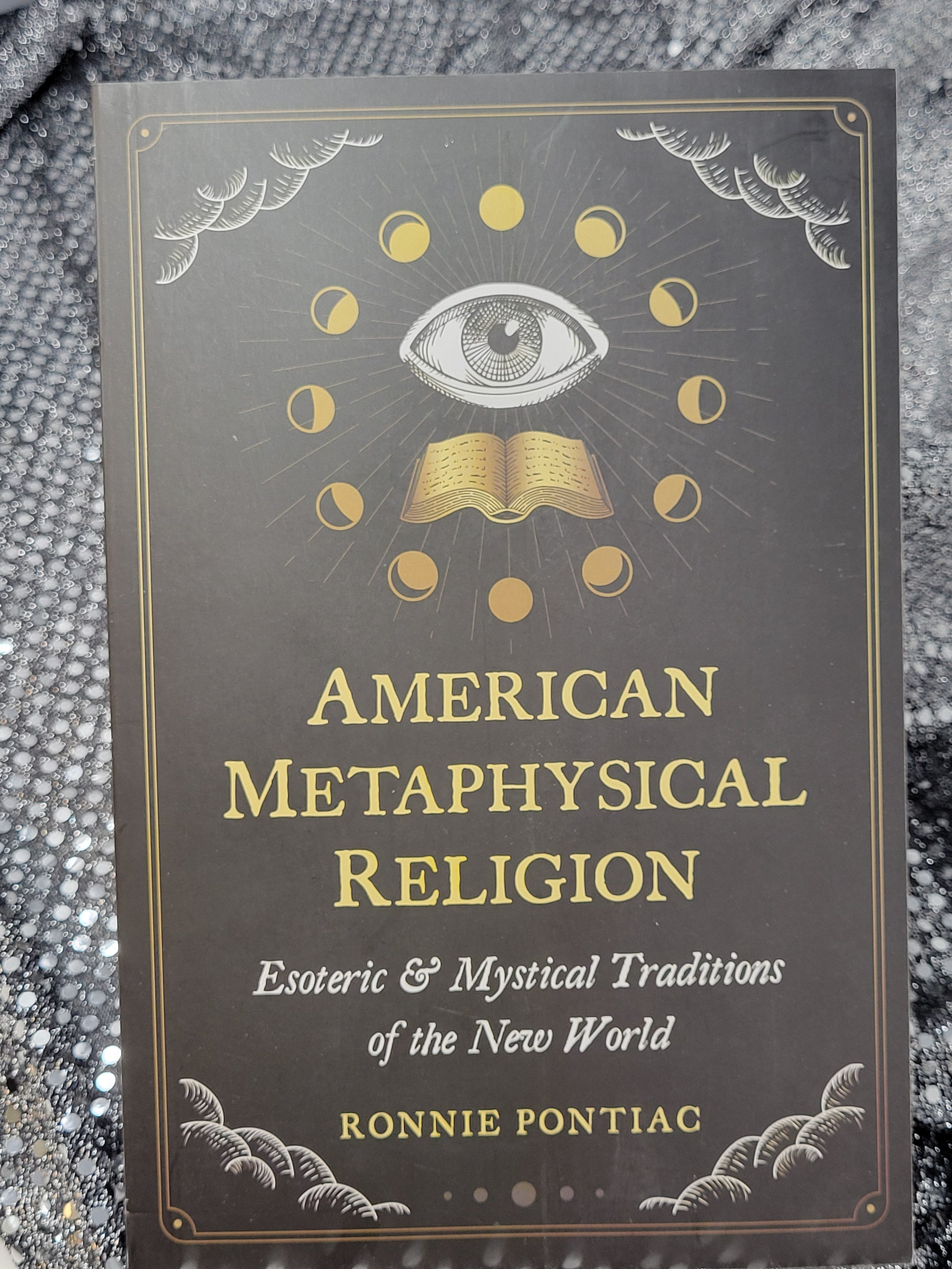 American Metaphysical Religion Esoteric and Mystical Traditions of the New World - By Ronnie Pontiac