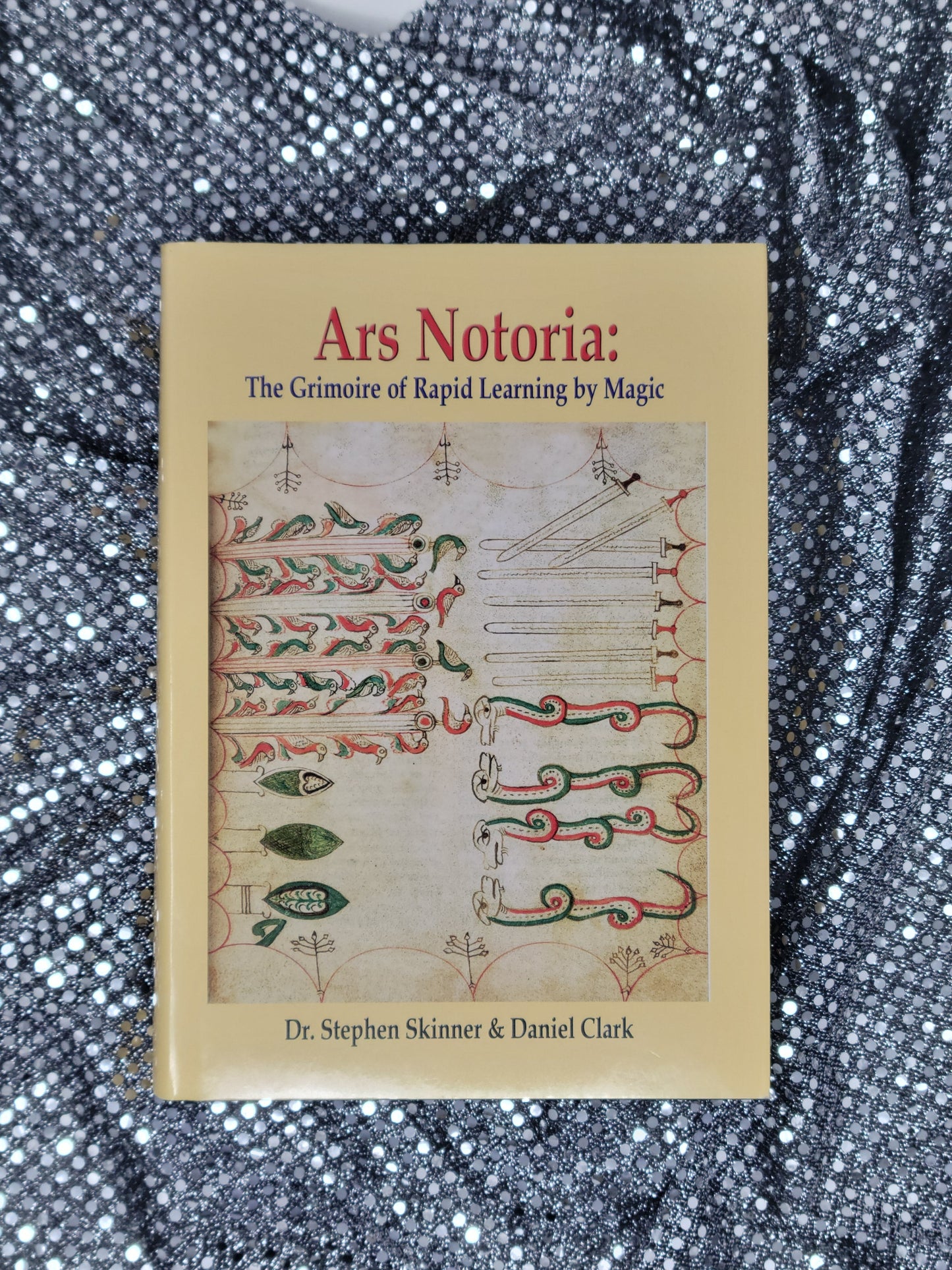 Ars Notoria: The Grimoire of Rapid Learning by Magic - Dr. Stephen Skinner & Daniel Clark