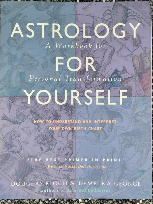 Astrology for Yourself How to Understand and Interpret Your Own Birth Chart - Douglas Bloch, Demetra George