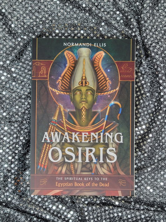 Awakening Osiris The Spiritual Keys to the Egyptian Book of the Dead - Normandi Ellis