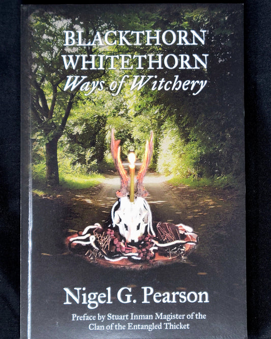 Blackthorn Whitethorn Ways of Witchery by Nigel G. Pearson