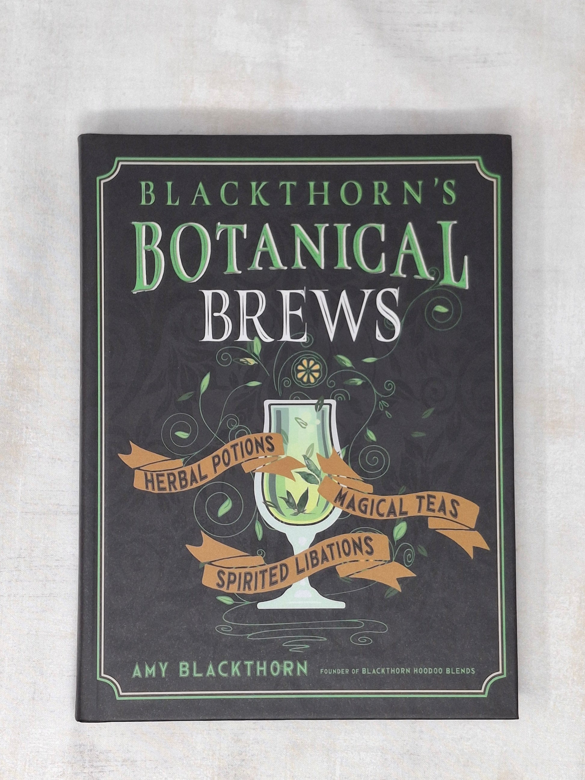 Blackthorn's Botanical Brews Herbal Potions, Magical Teas, and Spirited Libations - Amy Blackthorn