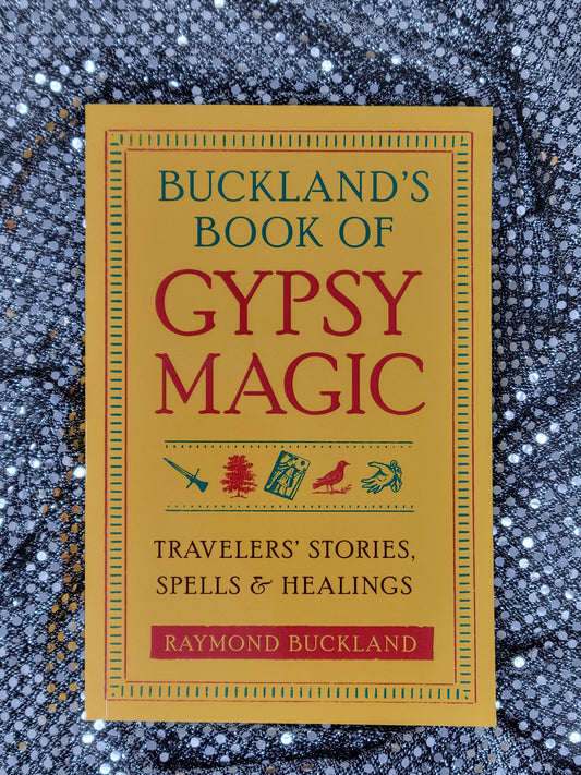 Buckland's Book of Gypsy Magic Travelers' Stories, Spells & Healings - Raymond Buckland