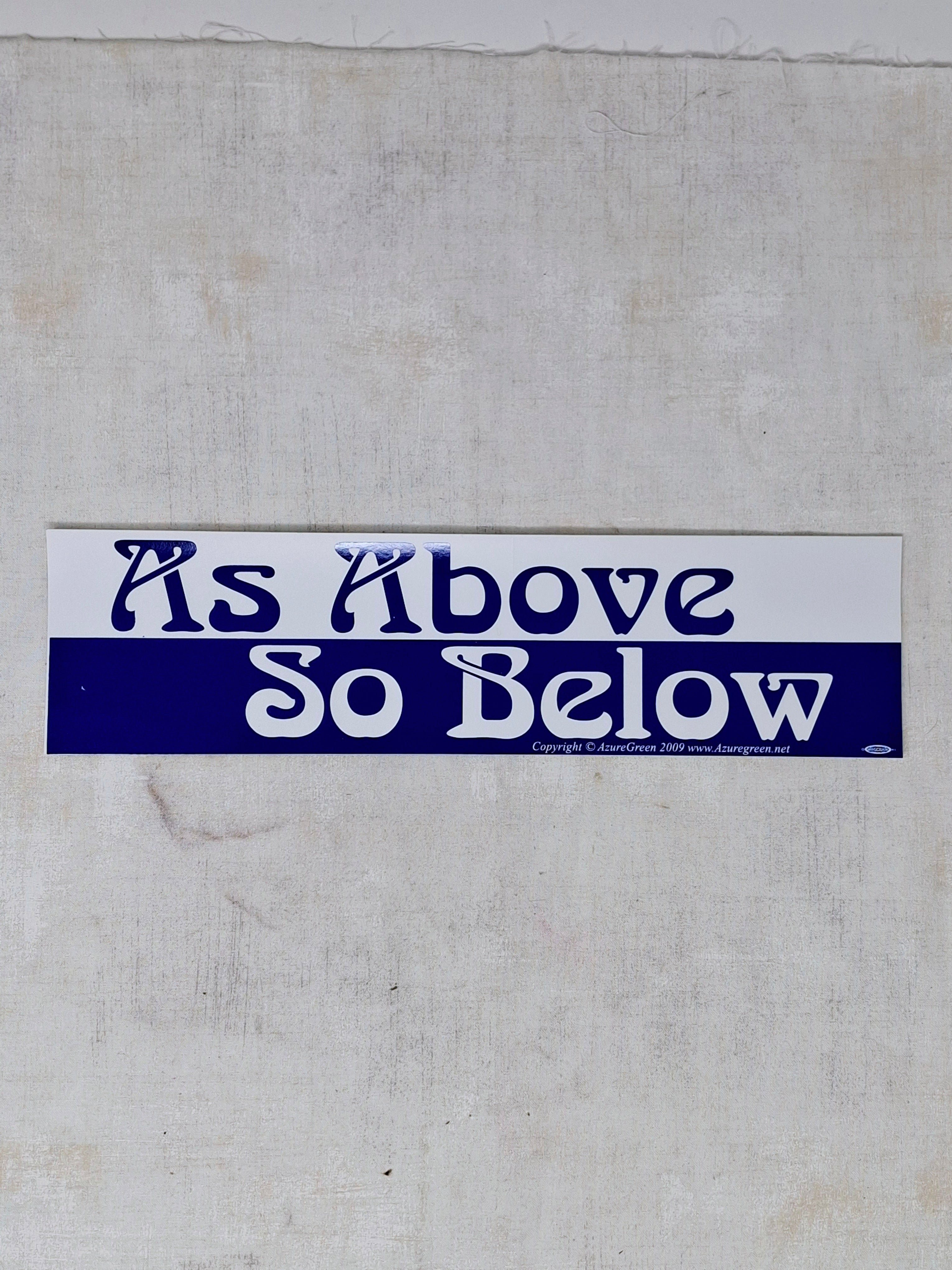 Bumper Sticker - As Above So Below – Pickeyweedz
