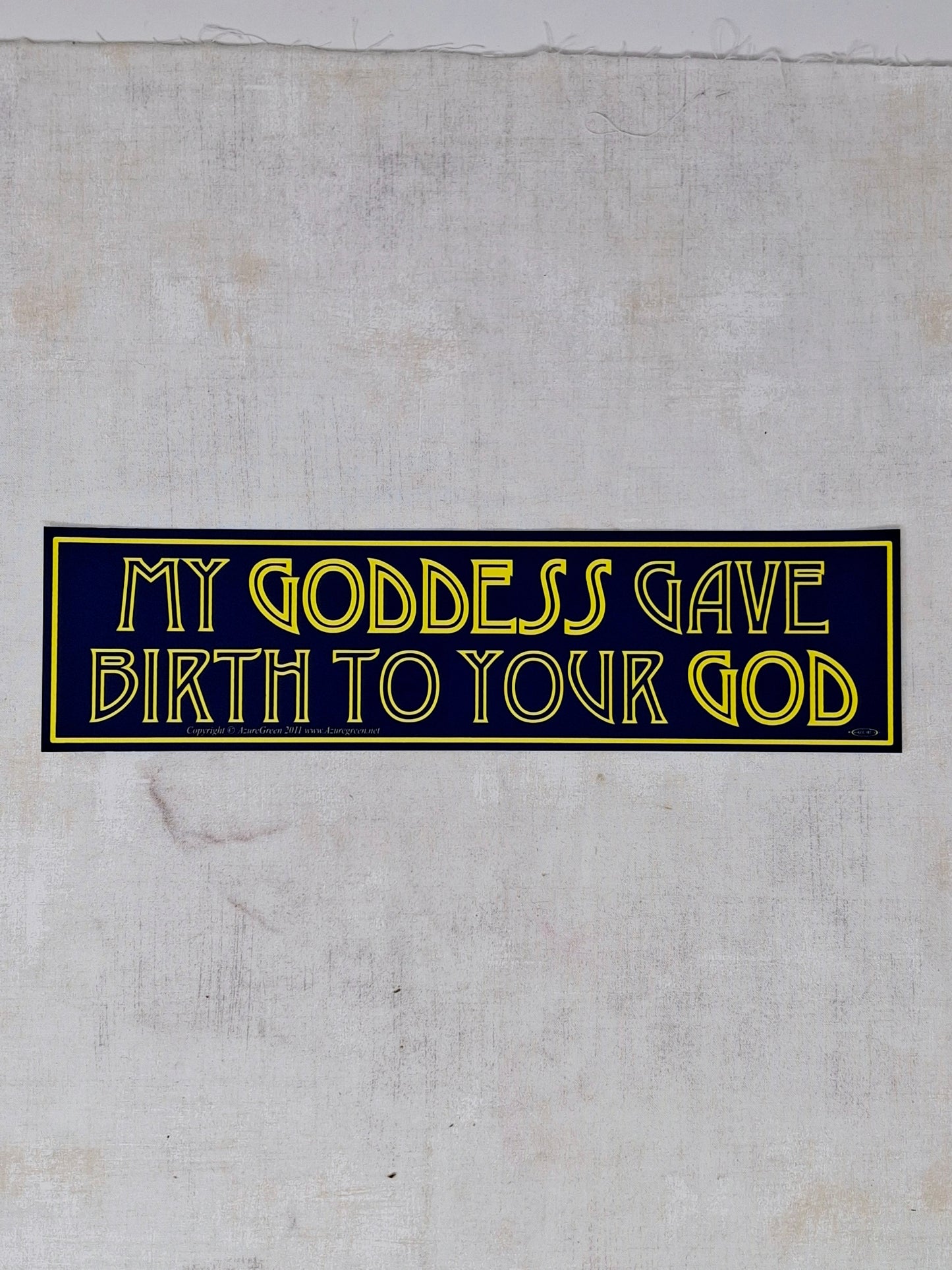 Bumper Sticker - My Goddess Gave Birth To Your God
