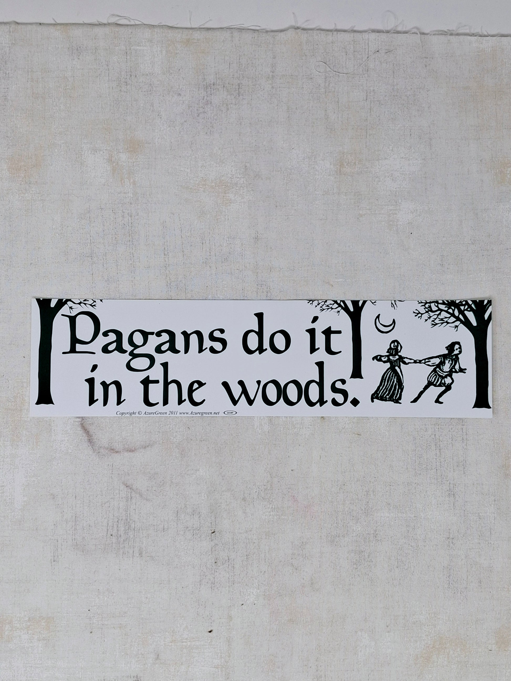 Bumper Sticker - Pagans do it in the woods.