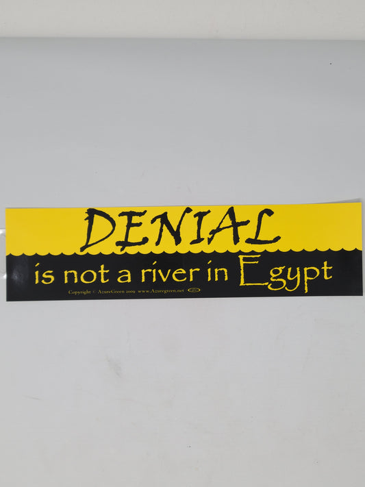 Bumper Stickers: Denial is not a river in Egypt