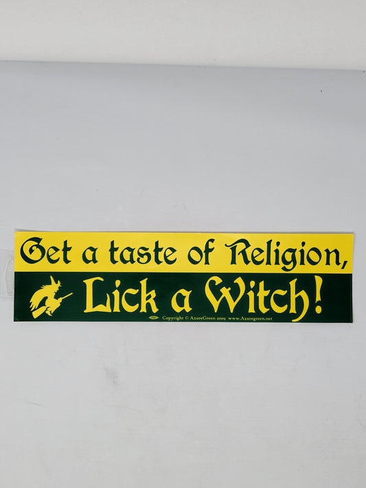 Bumper Stickers: Get a Taste of Religion Lick a Witch!