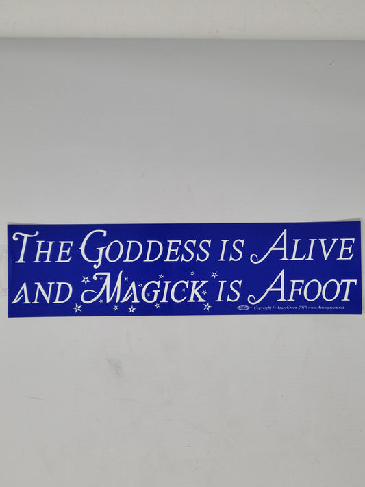 Bumper Stickers The Goddess Is Alive And Magick Is Afoot