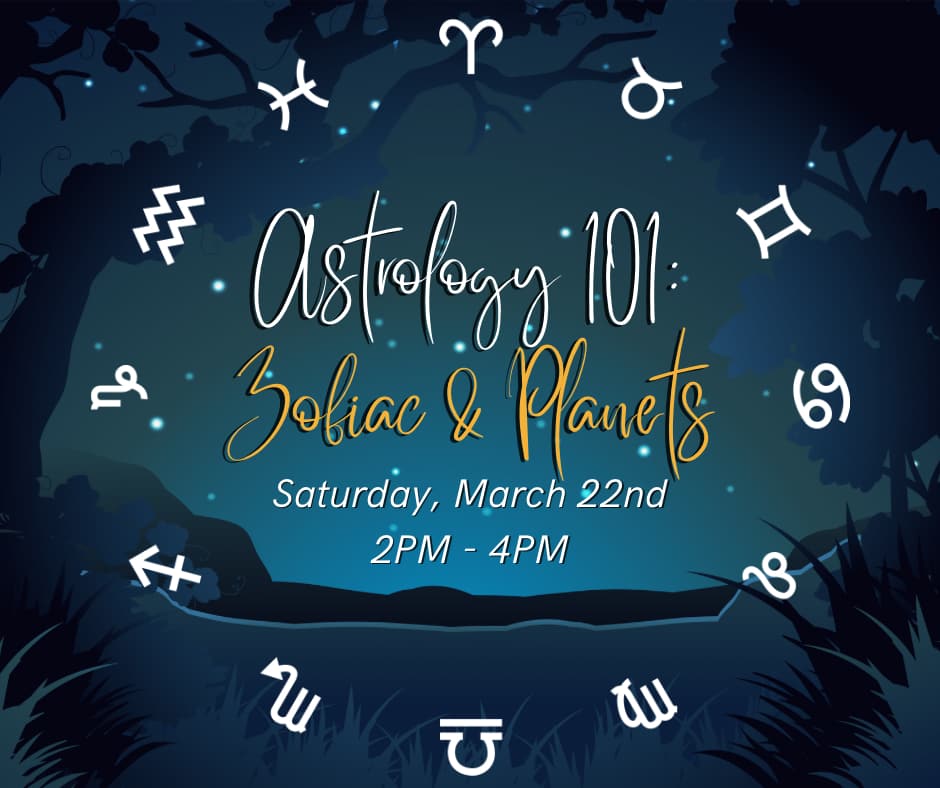 Class Ticket-March 22nd-2-4pm Astrology 101: Zodiacs and Planets w/Lindsy