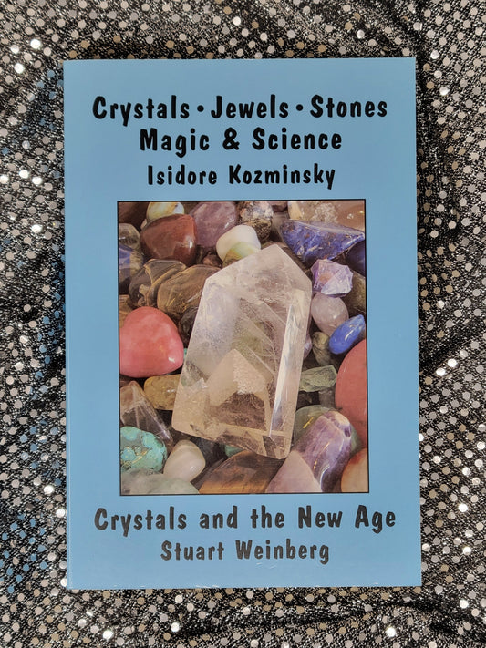 Crystals, Jewels, Stones Magic & Science - Isidore Kozminsky, Preface by Stuart Weinberg