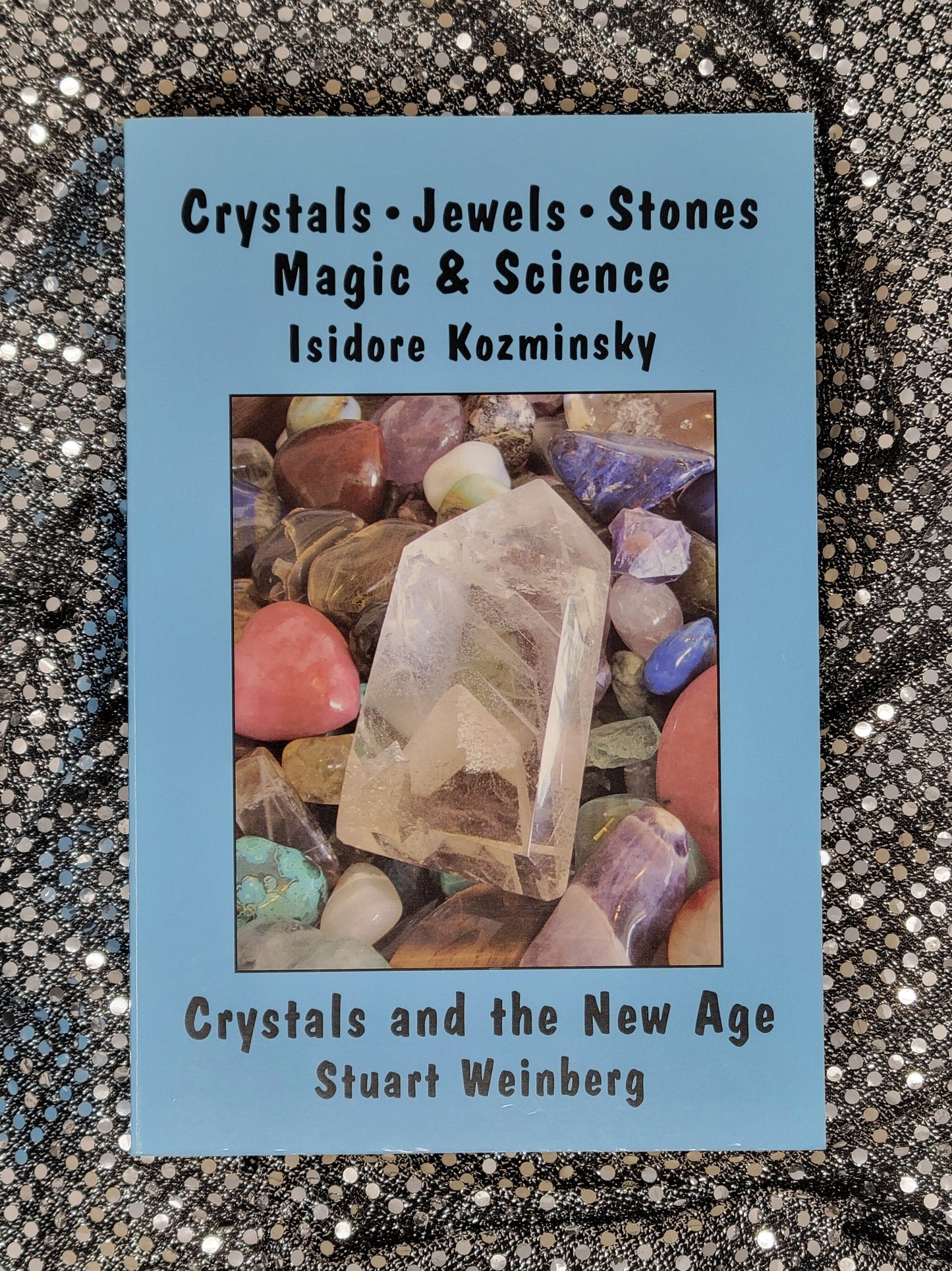 Crystals, Jewels, Stones Magic & Science - Isidore Kozminsky, Preface by Stuart Weinberg