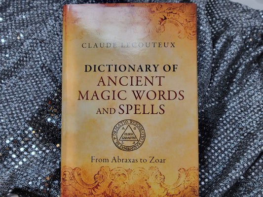 Dictionary of Ancient Magic Words and Spells From Abraxas to Zoar - By Claude Lecouteux
