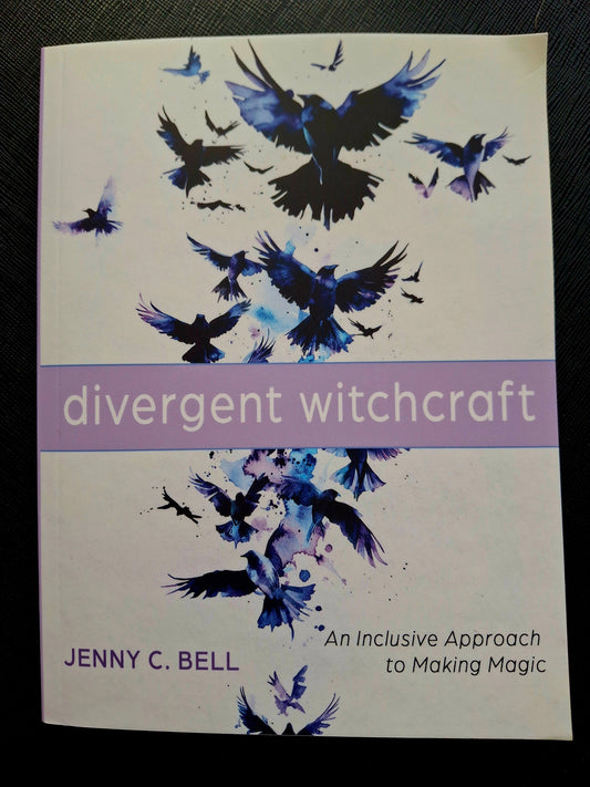 Divergent Witchcraft An Inclusive Approach to Making Magic - Jenny C. Bell