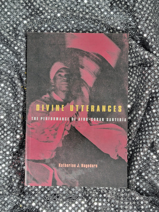 Divine Utterances - The Performance of Afro-Cuban Santeria - Katherine J. Hagedorn