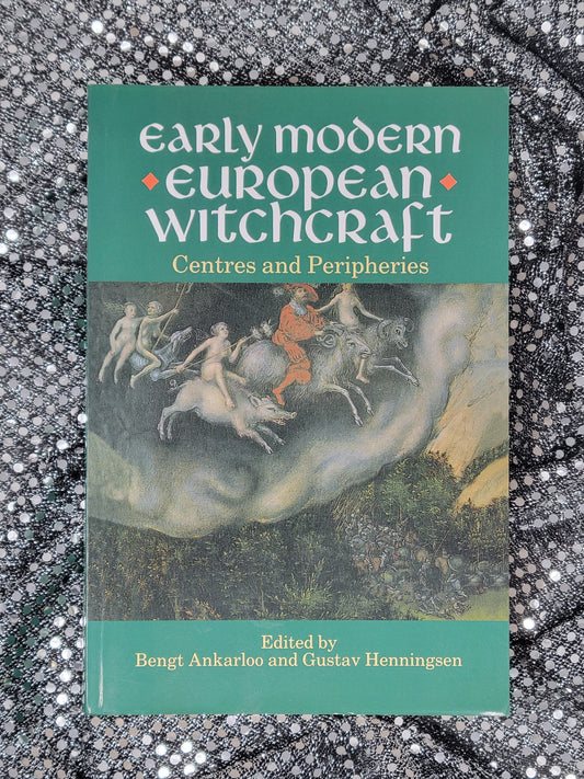 Early Modern European Witchcraft - Centres and Peripheries - Edited by Bengt Ankarloo and Gustav Henningse