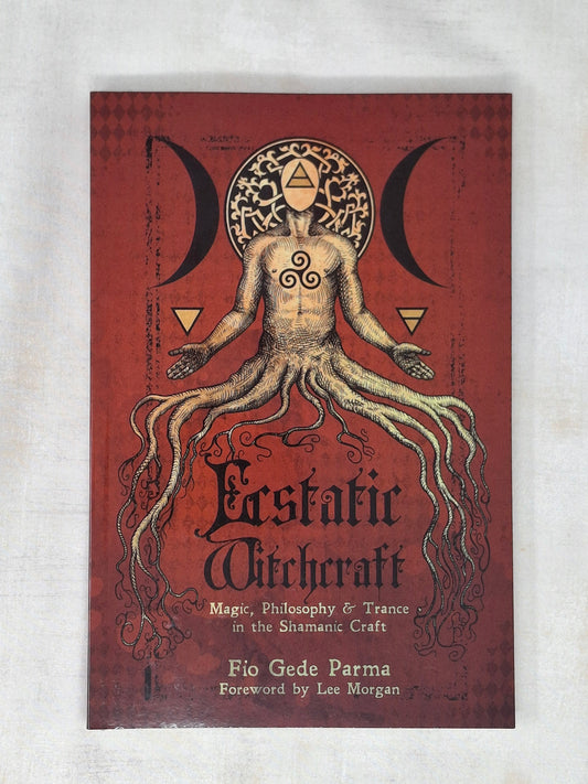 Ecstatic Witchcraft Magic, Philosophy, & Trance in the Shamanic Craft - Fio Gede Parma