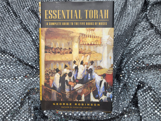 Essential Torah A COMPLETE GUIDE TO THE FIVE BOOKS OF MOSES By GEORGE ROBINSON
