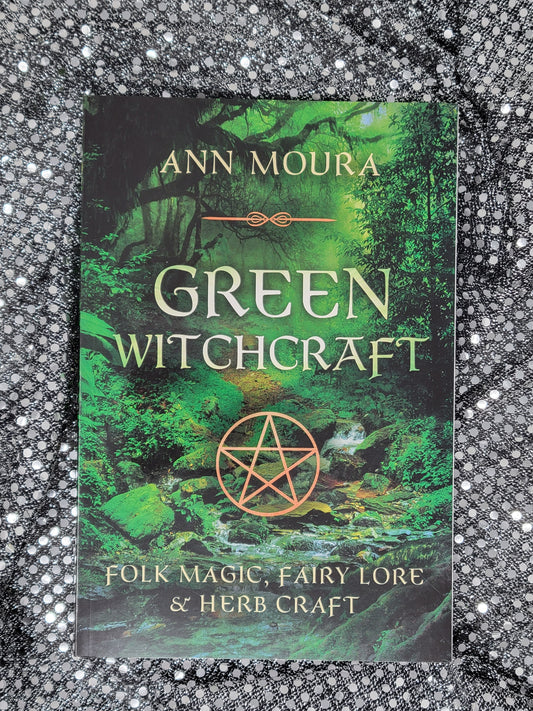 Green Witchcraft - BY ANN MOURA