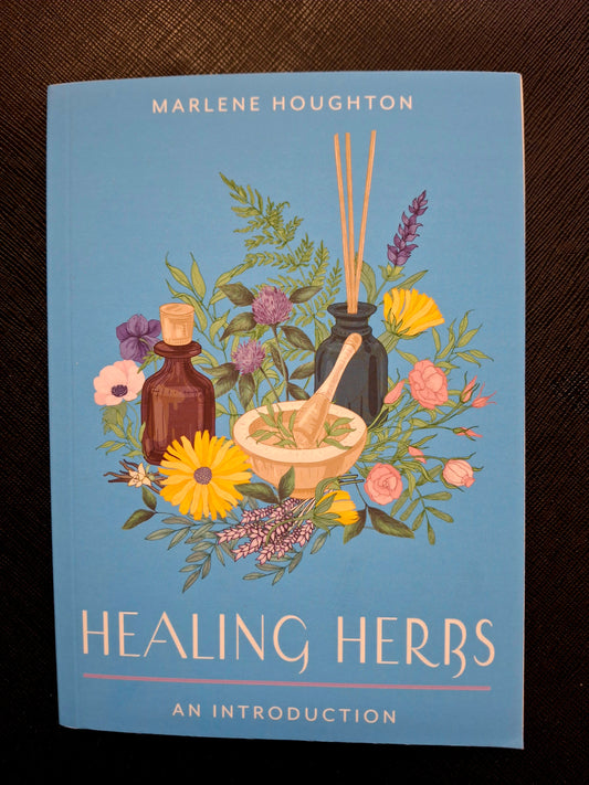 Healing Herbs Your Plain & Simple Guide to Plant-Based Remedies for Common Ailments - Marlene Houghton