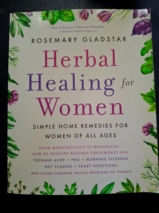 Herbal Healing for Women Part of A Guide to Holistic Healing By Rosemary Gladstar