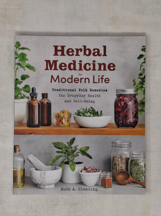 Herbal Medicine for Modern Life Traditional Folk Remedies for Everyday Health and Well-Being By Ruth Blanding