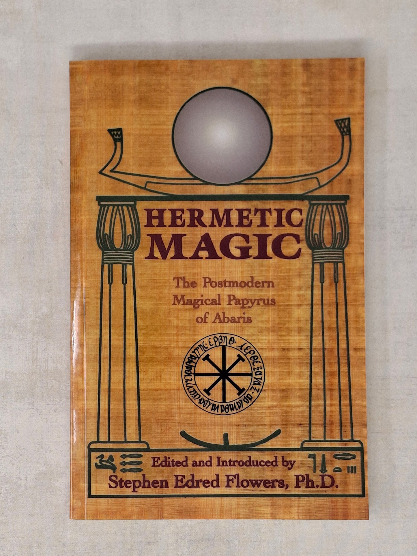 Hermetic Magic The Postmodern Magical Papyrus of Abaris - Edited and introduced by Stephen Edred Flowers, Ph.D.&nbsp;