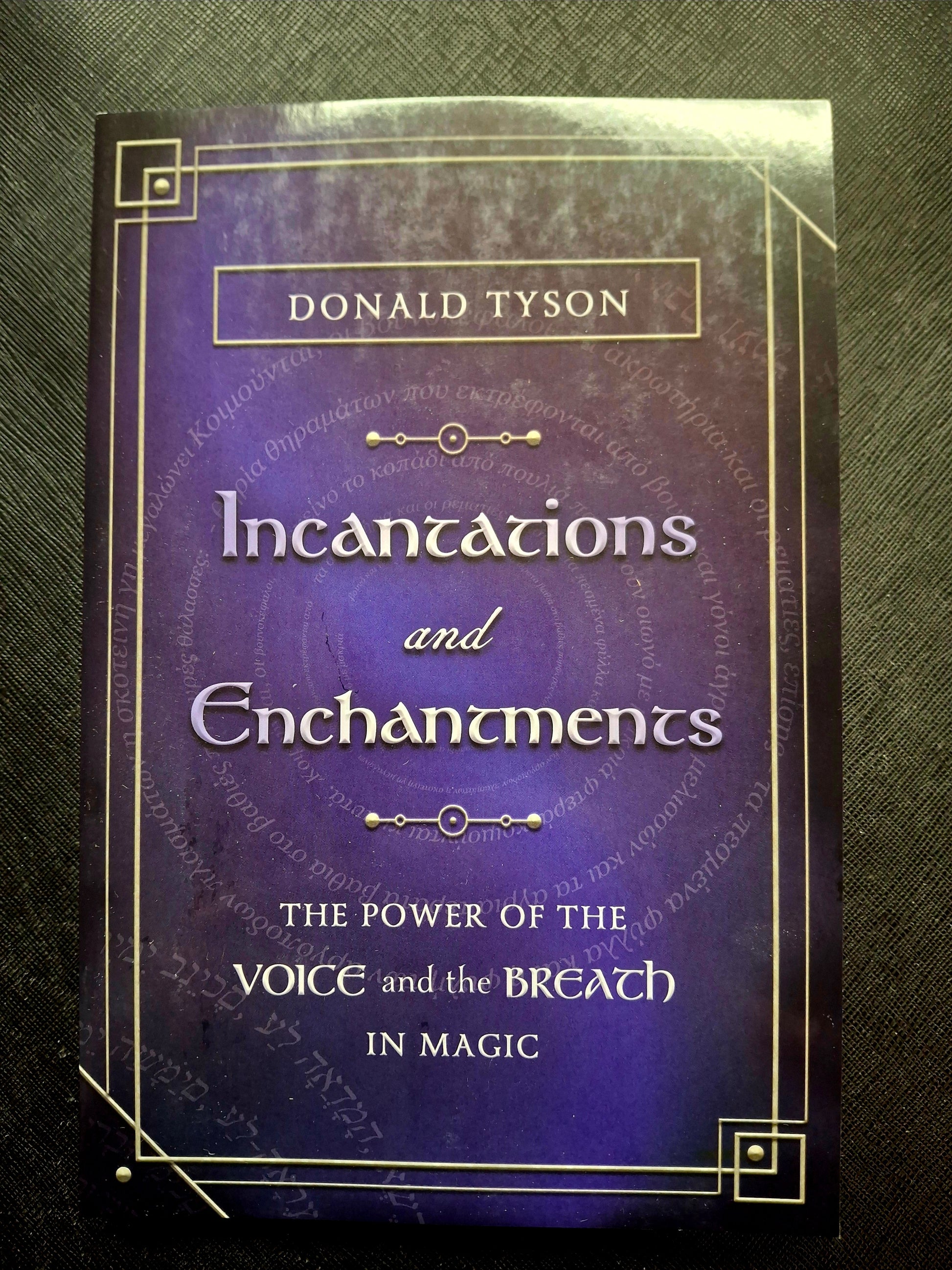 Incantations and Enchantments - by Donald Tyson