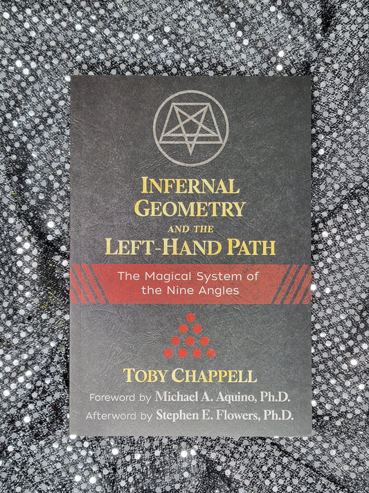 Infernal Geometry and the Left-Hand Path The Magical System of the Nine Angles Toby Chappel