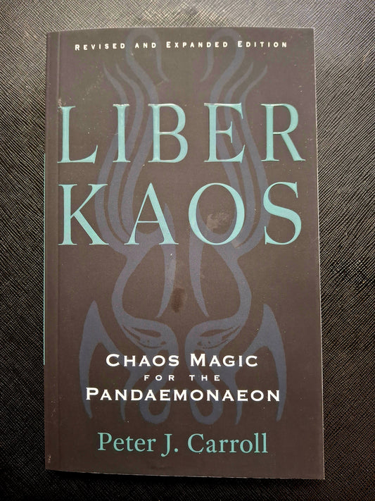 Liber Kaos Chaos Magic for the Pandaemonaeon (Revised and Expanded Edition) -Peter J. Carroll