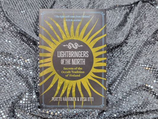 Lightbringers of the North Secrets of the Occult Tradition of Finland - By Perttu Häkkinen and Vesa Iitti