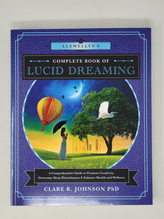 Llewellyn's Complete Book of Lucid Dreaming by Clare R. Johnson PhD