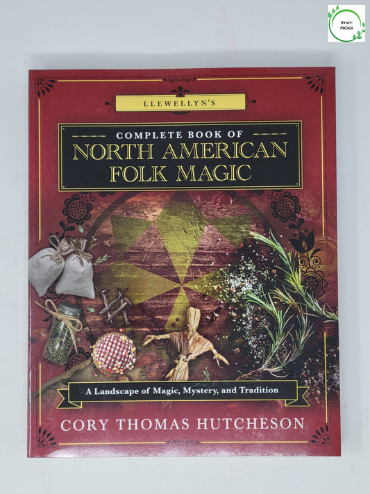Llewellyn's Complete Book of North American Folk Magic by Cory Thomas Hutcheson
