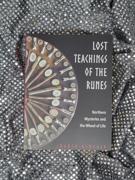 Lost Teachings of the Runes Northern Mysteries and the Wheel of Life - Ingrid Kincaid