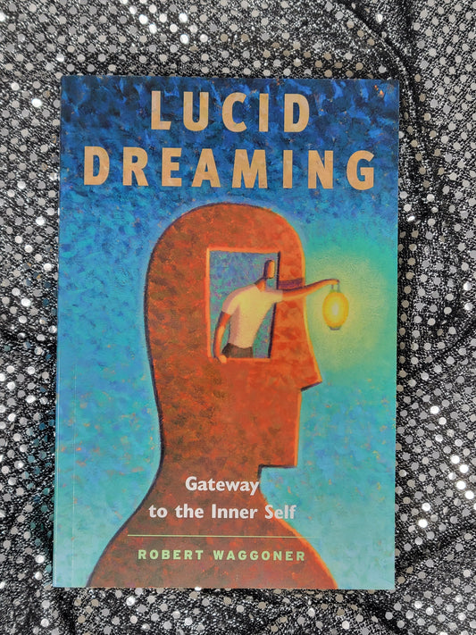 Lucid Dreaming Gateway to the Inner Self - Robert Waggoner