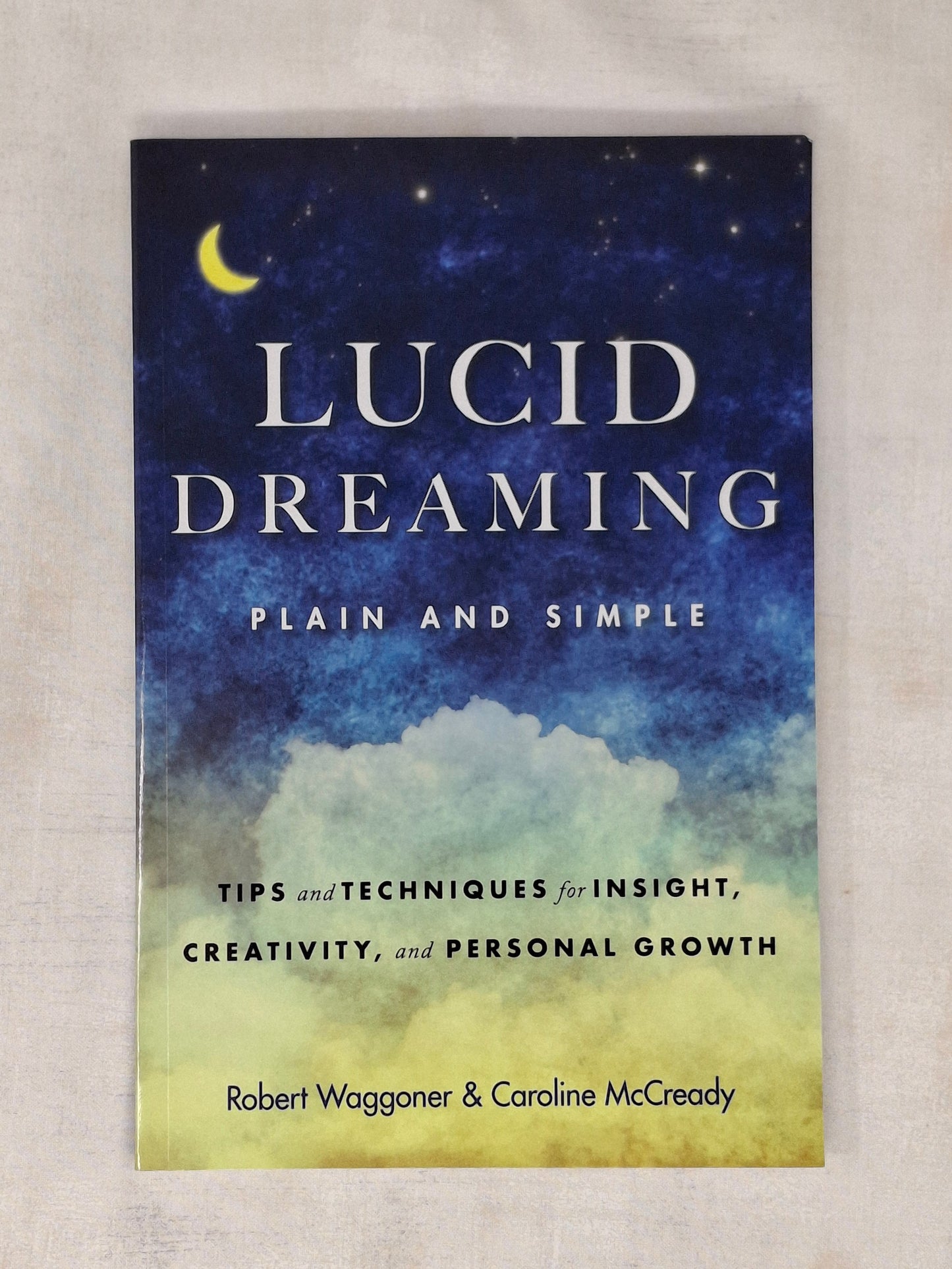 Lucid Dreaming, Plain and Simple Tips and Techniques for Insight, Creativity, and Personal Growth - Robert Waggoner & Caroline McCready